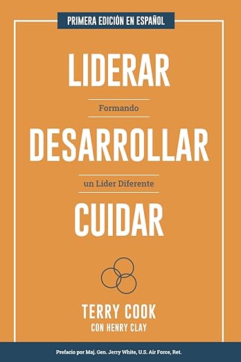 Liderar Desarrollar Cuidar: Formando un Líder Diferente